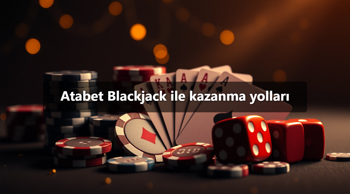 Atabet Blackjack ile kazanma yolları